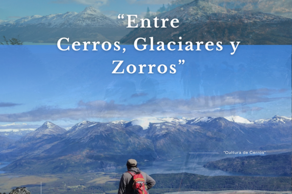 «Entre Cerros, glaciares y zorros»